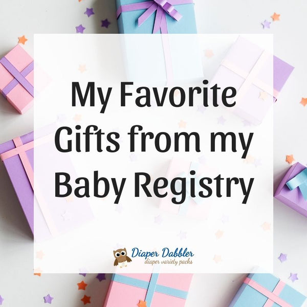 Favorite Gifts From My Baby Registry - Diaper Dabbler